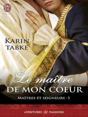 cover image of Maîtres et seigneurs (Tome 1)--Le maître de mon cœur